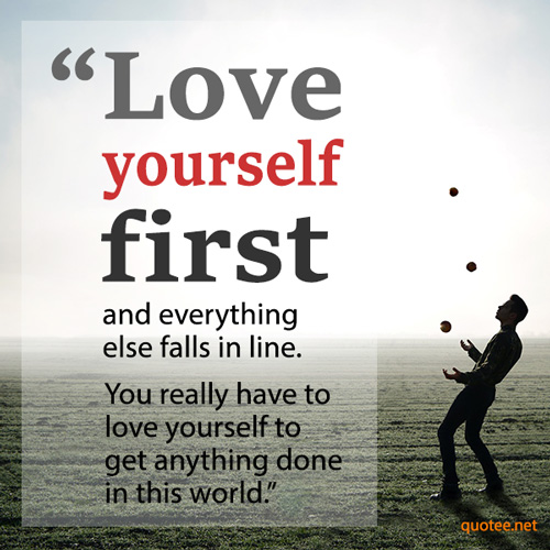 Love yourself first and everything falls in line